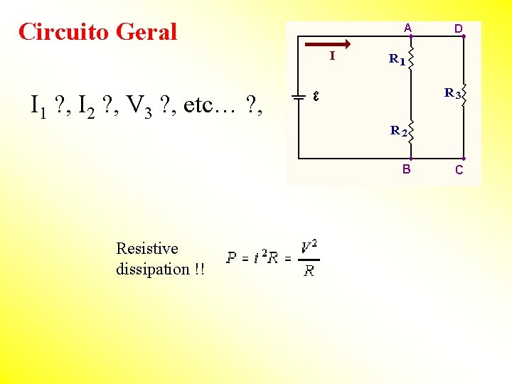 Circuito Geral I 1 ? , I 2 ? , V 3 ? ,