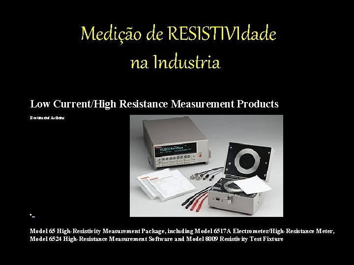 Medição de RESISTIVIdade na Industria Low Current/High Resistance Measurement Products Document Actions • Model