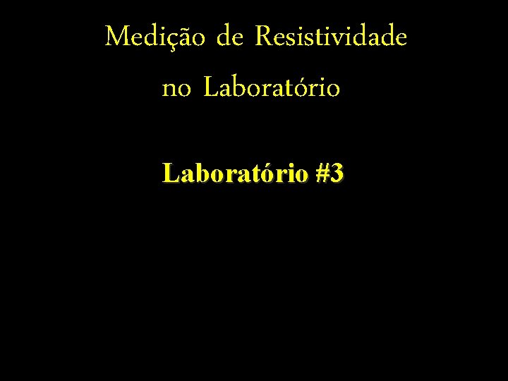 Medição de Resistividade no Laboratório #3 