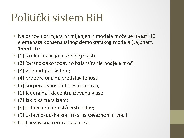Politički sistem Bi. H • Na osnovu primjera primijenjenih modela može se izvesti 10 Politički sistem Bi. H • Na osnovu primjera primijenjenih modela može se izvesti 10