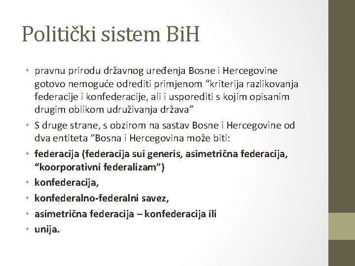 Politički sistem Bi. H • pravnu prirodu državnog uređenja Bosne i Hercegovine gotovo nemoguće Politički sistem Bi. H • pravnu prirodu državnog uređenja Bosne i Hercegovine gotovo nemoguće