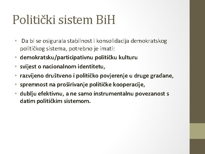 Politički sistem Bi. H • Da bi se osigurala stabilnost i konsolidacija demokratskog političkog Politički sistem Bi. H • Da bi se osigurala stabilnost i konsolidacija demokratskog političkog