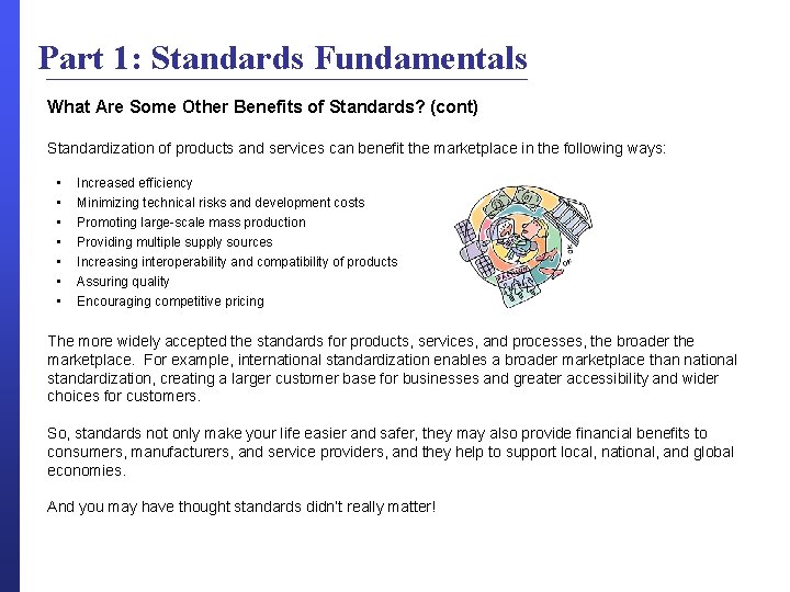 Part 1: Standards Fundamentals What Are Some Other Benefits of Standards? (cont) Standardization of