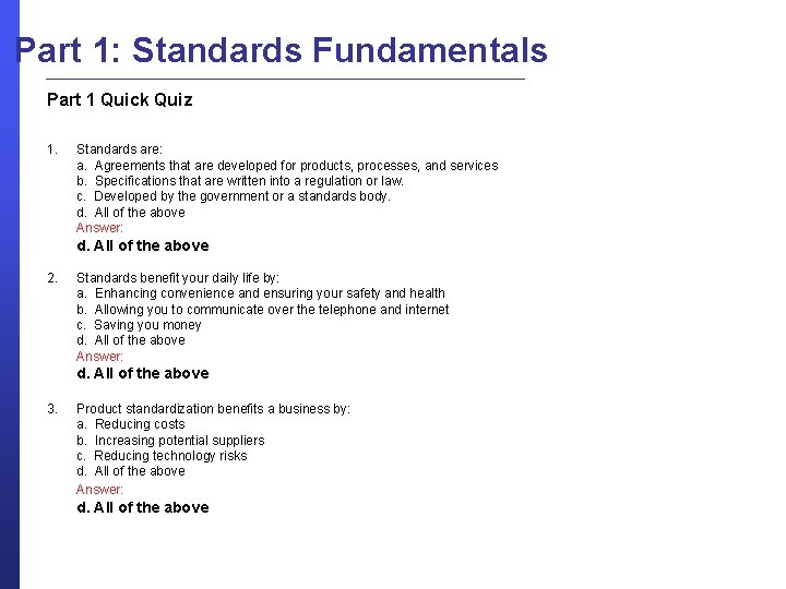 Part 1: Standards Fundamentals Part 1 Quick Quiz 1. Standards are: a. Agreements that