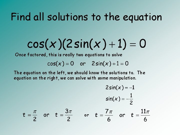 Find all solutions to the equation Once factored, this is really two equations to