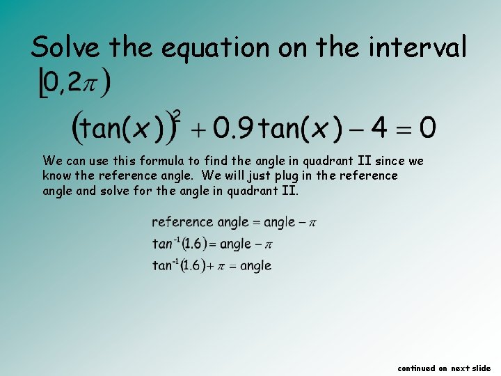 Solve the equation on the interval We can use this formula to find the