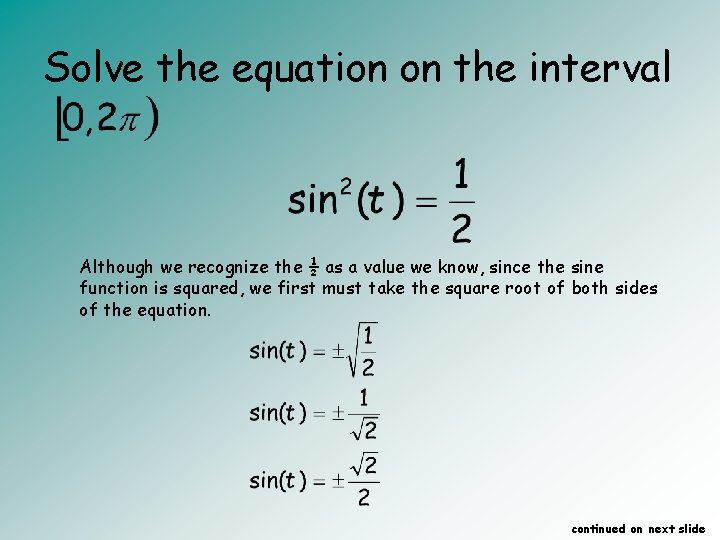 Solve the equation on the interval Although we recognize the ½ as a value