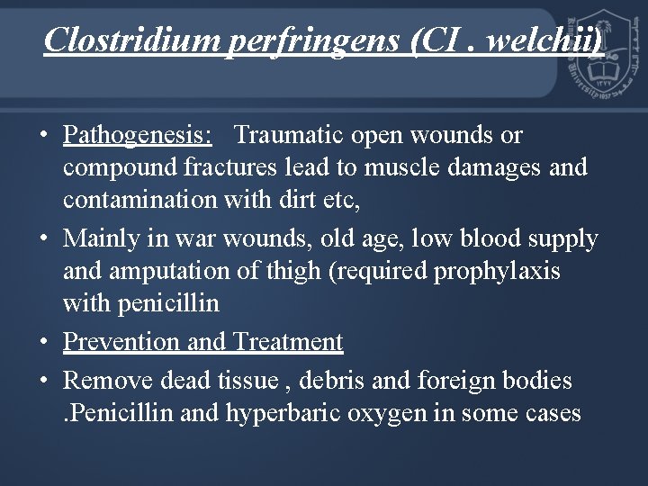 Clostridium perfringens (CI. welchii) • Pathogenesis: Traumatic open wounds or compound fractures lead to