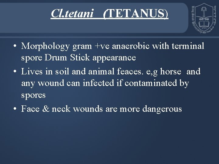 Cl. tetani (TETANUS) • Morphology gram +ve anaerobic with terminal spore Drum Stick appearance
