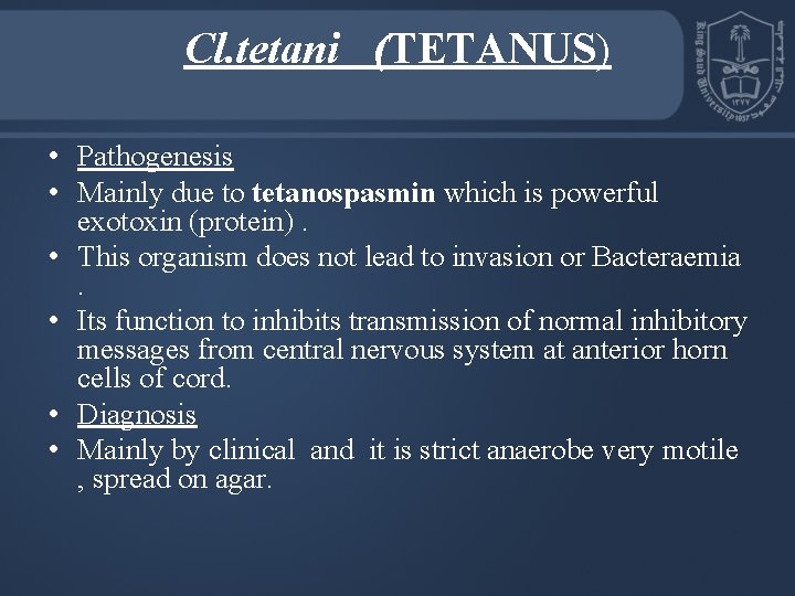 Cl. tetani (TETANUS) • Pathogenesis • Mainly due to tetanospasmin which is powerful exotoxin