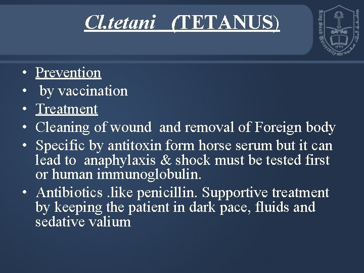 Cl. tetani (TETANUS) • • • Prevention by vaccination Treatment Cleaning of wound and