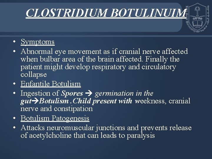 CLOSTRIDIUM BOTULINUIM • Symptoms • Abnormal eye movement as if cranial nerve affected when