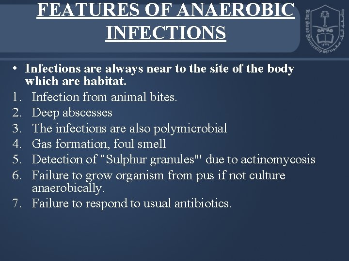 FEATURES OF ANAEROBIC INFECTIONS • Infections are always near to the site of the