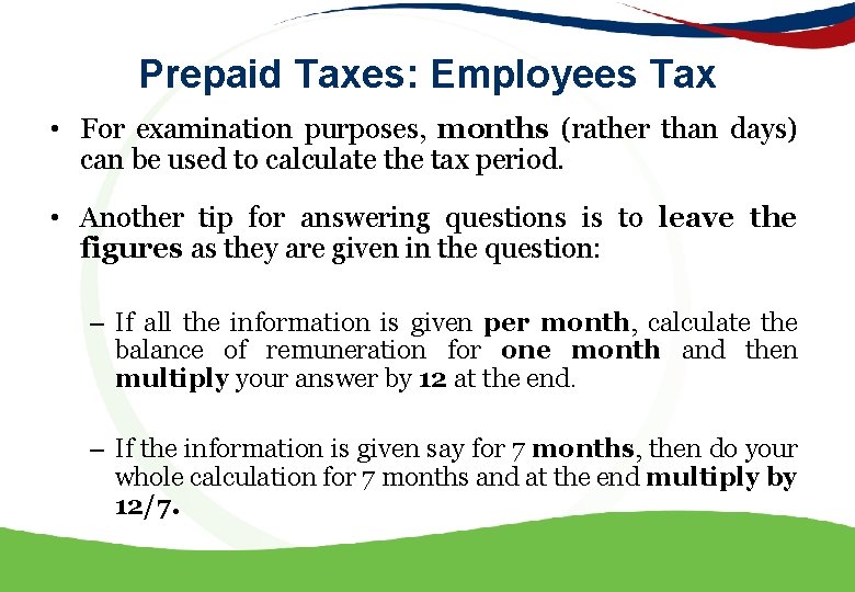 Prepaid Taxes: Employees Tax • For examination purposes, months (rather than days) can be