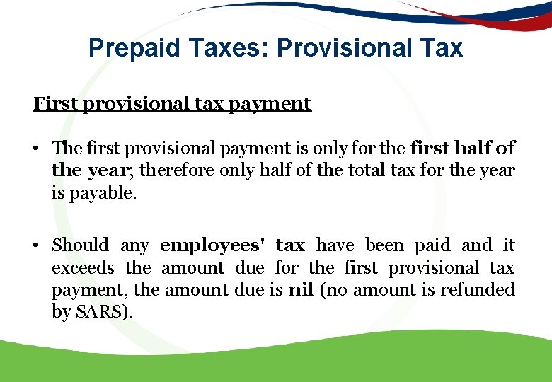 Prepaid Taxes: Provisional Tax First provisional tax payment • The first provisional payment is