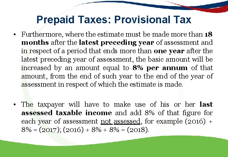 Prepaid Taxes: Provisional Tax • Furthermore, where the estimate must be made more than