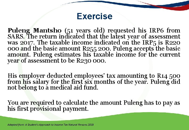 Exercise Puleng Mantsho (51 years old) requested his IRP 6 from SARS. The return