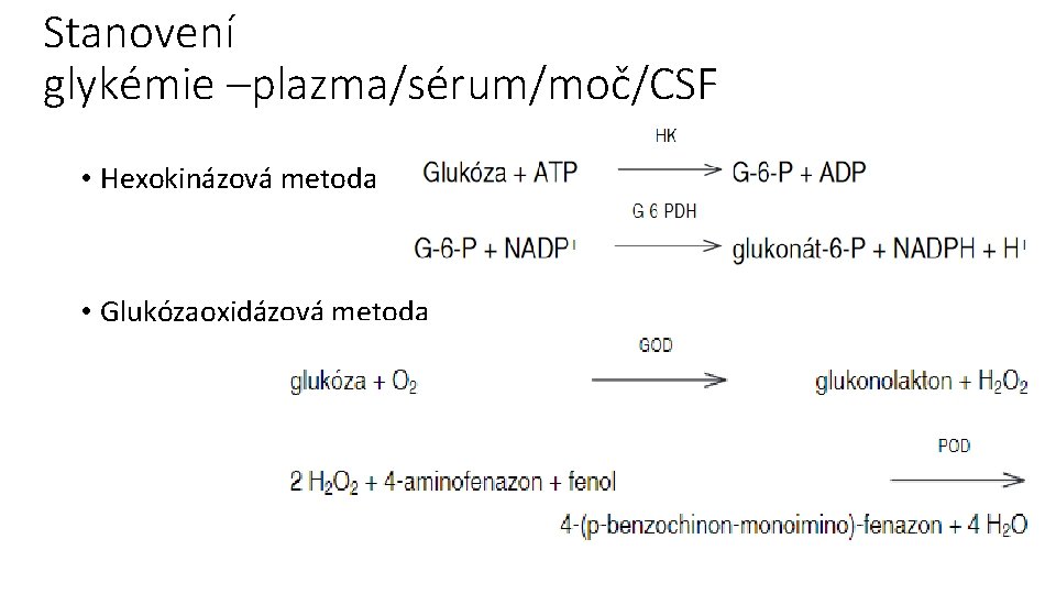 Stanovení glykémie –plazma/sérum/moč/CSF • Hexokinázová metoda • Glukózaoxidázová metoda 