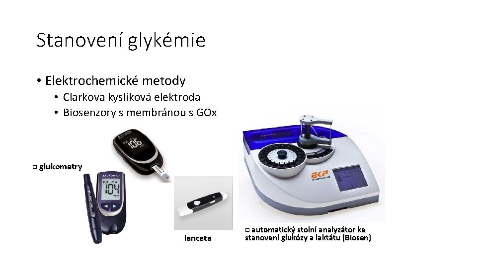 Stanovení glykémie • Elektrochemické metody • Clarkova kyslíková elektroda • Biosenzory s membránou s