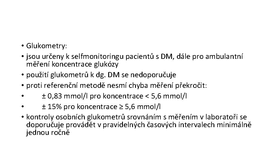  • Glukometry: • jsou určeny k selfmonitoringu pacientů s DM, dále pro ambulantní