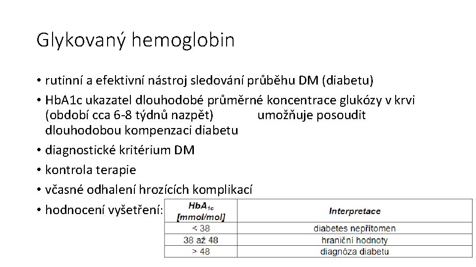 Glykovaný hemoglobin • rutinní a efektivní nástroj sledování průběhu DM (diabetu) • Hb. A