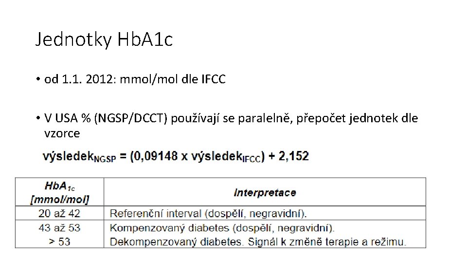 Jednotky Hb. A 1 c • od 1. 1. 2012: mmol/mol dle IFCC •