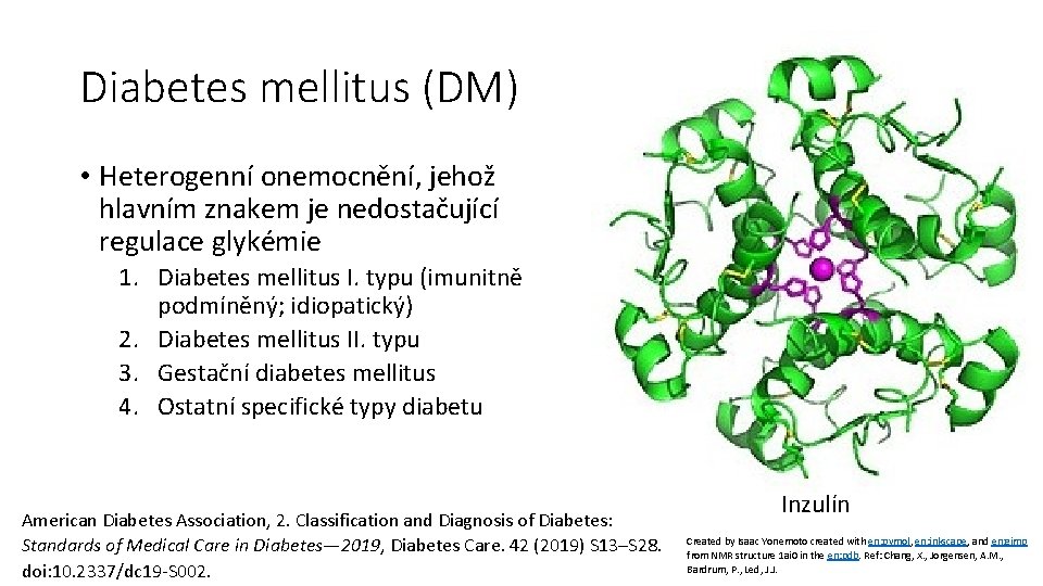 Diabetes mellitus (DM) • Heterogenní onemocnění, jehož hlavním znakem je nedostačující regulace glykémie 1.