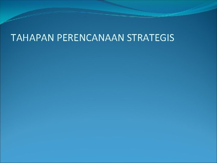 TAHAPAN PERENCANAAN STRATEGIS 