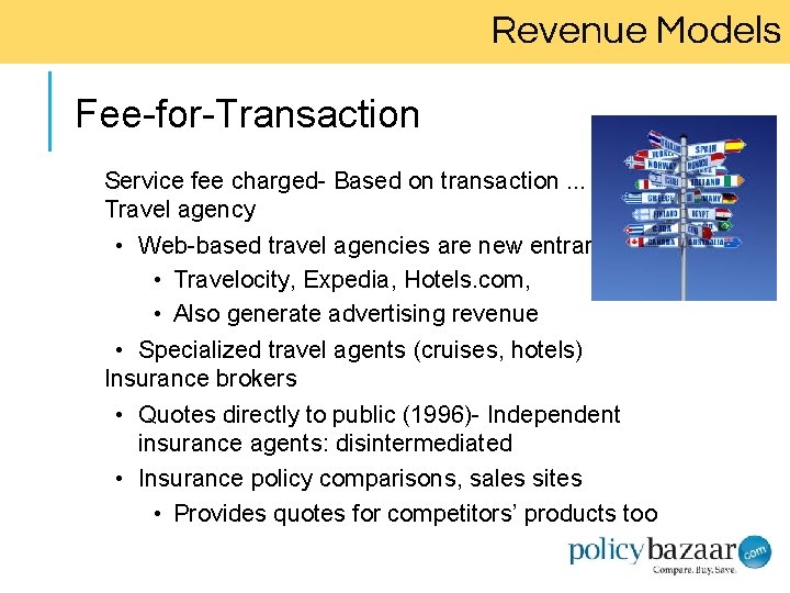 Revenue Models Fee-for-Transaction Service fee charged- Based on transaction. . . Travel agency •