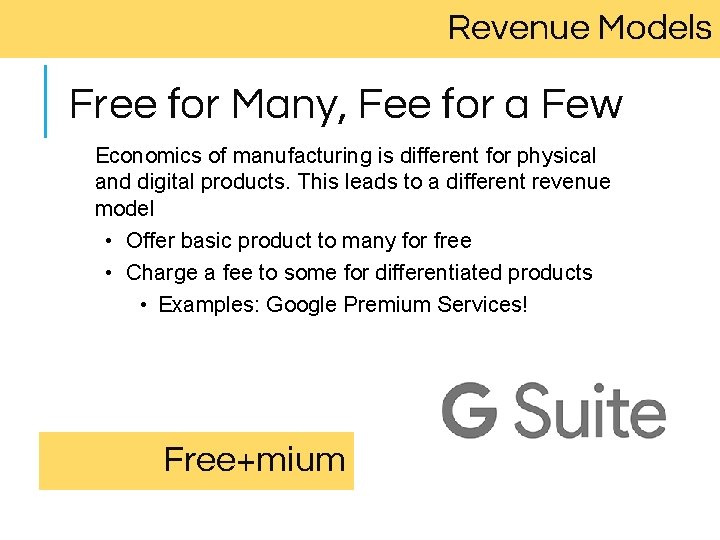 Revenue Models Free for Many, Fee for a Few Economics of manufacturing is different