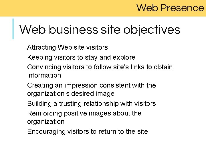 Web Presence Web business site objectives Attracting Web site visitors Keeping visitors to stay