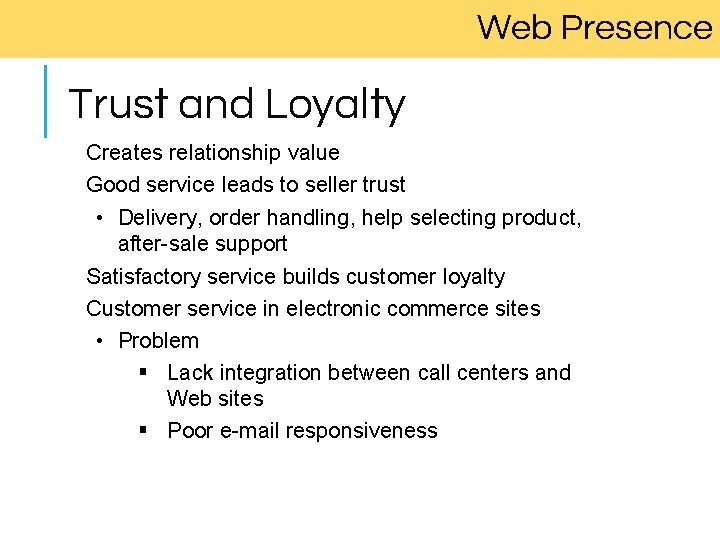 Web Presence Trust and Loyalty Creates relationship value Good service leads to seller trust