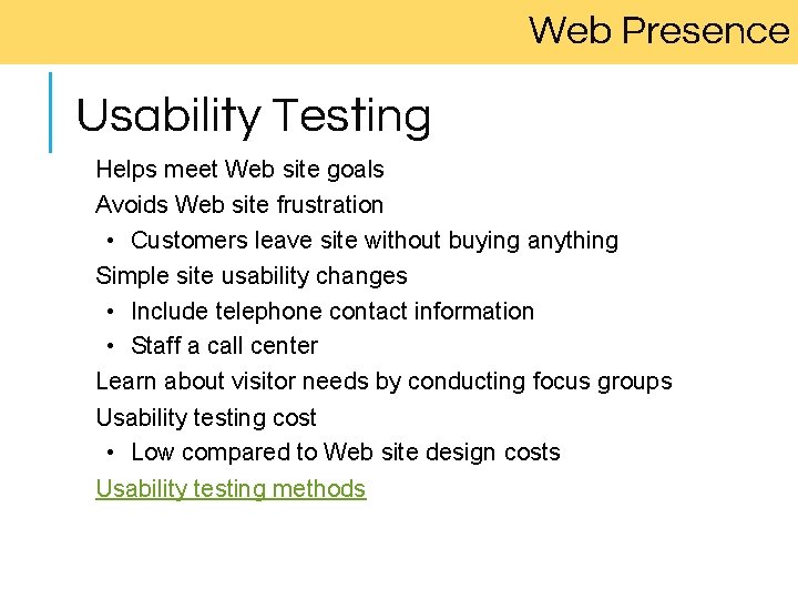 Web Presence Usability Testing Helps meet Web site goals Avoids Web site frustration •