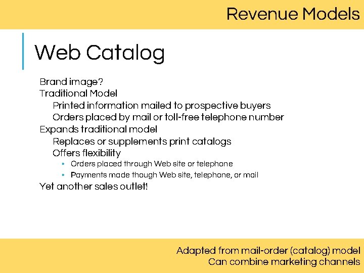 Revenue Models Web Catalog Brand image? Traditional Model Printed information mailed to prospective buyers