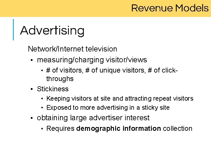 Revenue Models Advertising Network/Internet television • measuring/charging visitor/views • # of visitors, # of