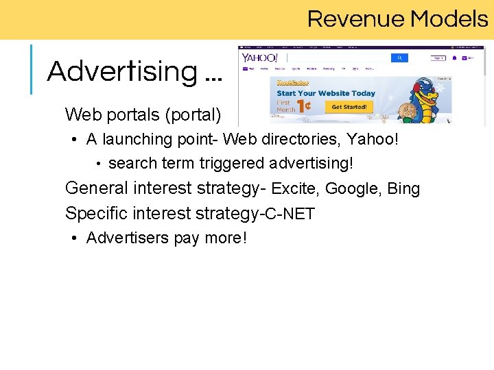 Revenue Models Advertising. . . Web portals (portal) • A launching point- Web directories,