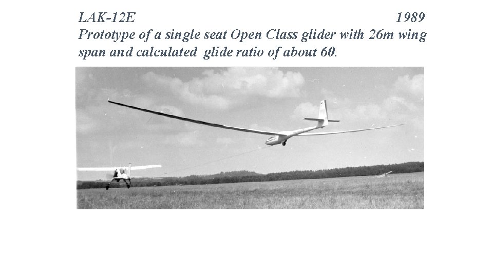 LAK-12 E 1989 Prototype of a single seat Open Class glider with 26 m