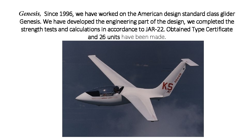 Genesis, Since 1996, we have worked on the American design standard class glider Genesis.