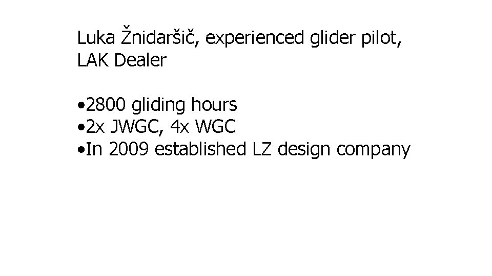 Luka Žnidaršič, experienced glider pilot, LAK Dealer • 2800 gliding hours • 2 x