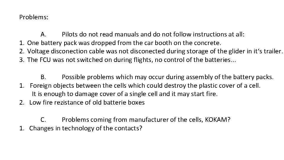 Problems: A. Pilots do not read manuals and do not follow instructions at all: