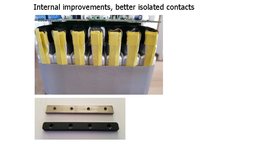 Internal improvements, better isolated contacts 
