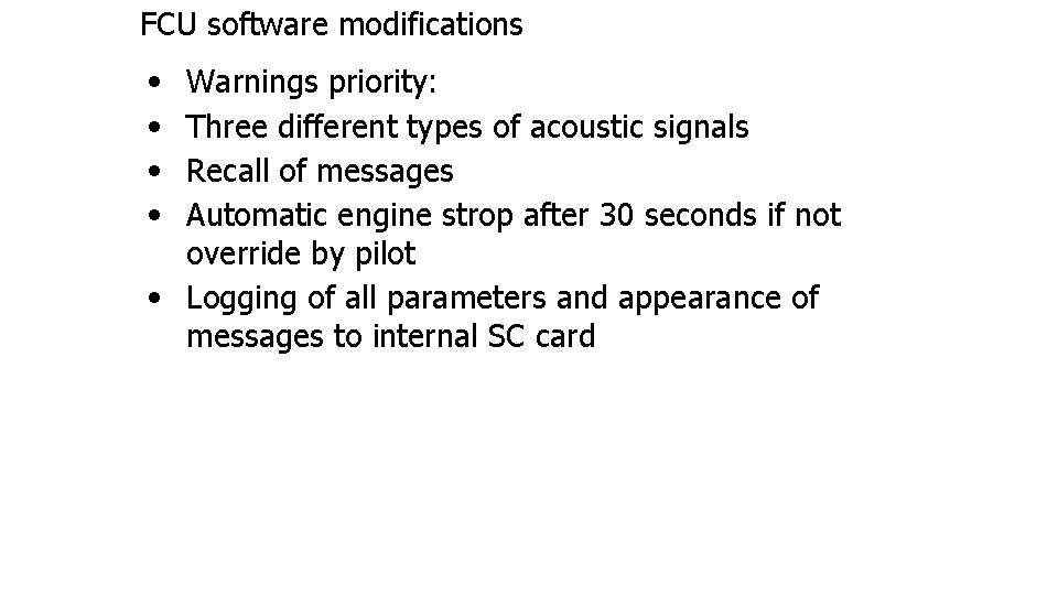FCU software modifications • • Warnings priority: Three different types of acoustic signals Recall