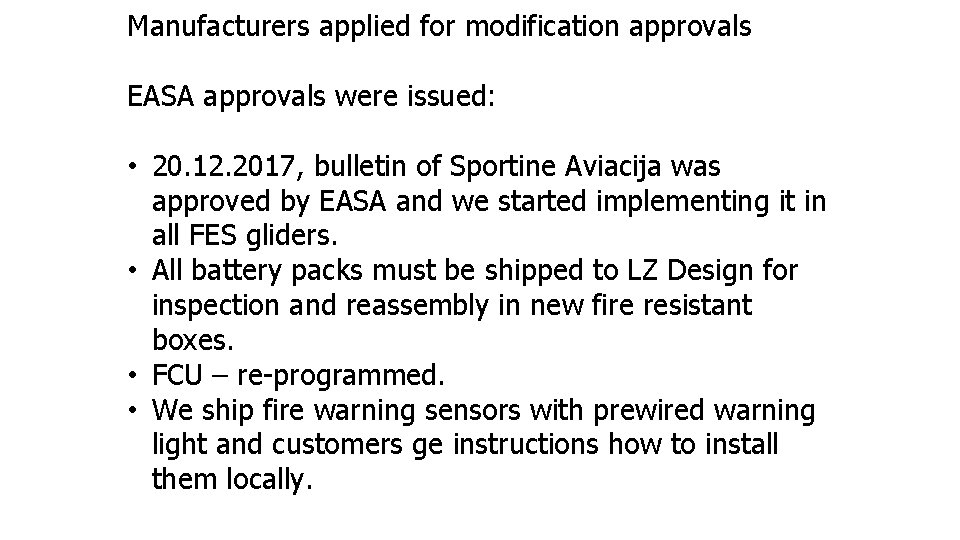 Manufacturers applied for modification approvals EASA approvals were issued: • 20. 12. 2017, bulletin