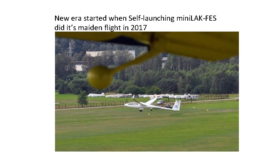 New era started when Self-launching mini. LAK-FES did it’s maiden flight in 2017 
