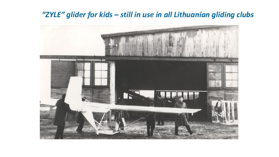 “ZYLE” glider for kids – still in use in all Lithuanian gliding clubs 