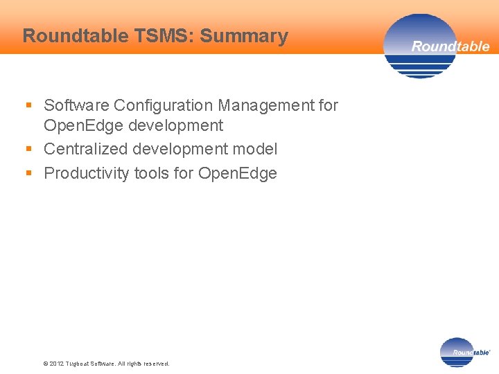 Roundtable TSMS: Summary § Software Configuration Management for Open. Edge development § Centralized development