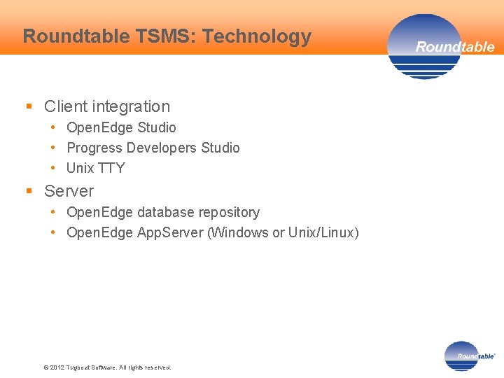 Roundtable TSMS: Technology § Client integration • Open. Edge Studio • Progress Developers Studio