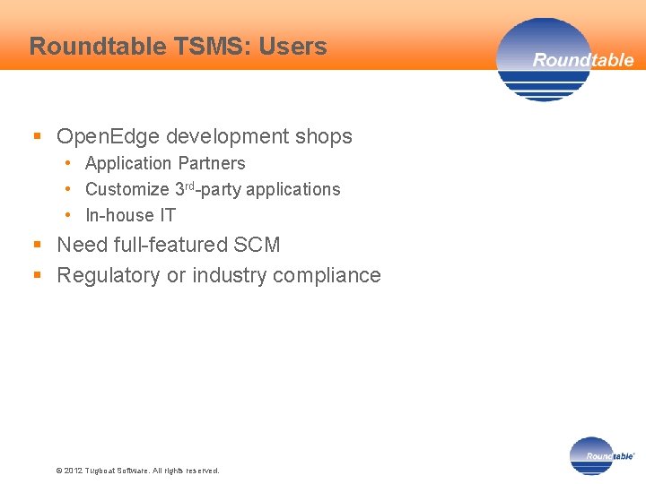 Roundtable TSMS: Users § Open. Edge development shops • Application Partners • Customize 3