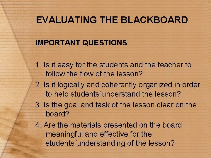 EVALUATING THE BLACKBOARD IMPORTANT QUESTIONS 1. Is it easy for the students and the