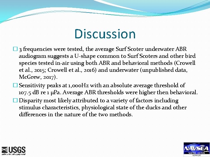 Discussion � 3 frequencies were tested, the average Surf Scoter underwater ABR audiogram suggests